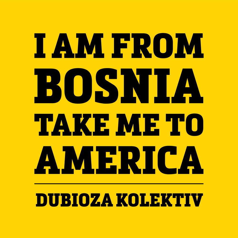 I Am from Bosnia – Take Me to America