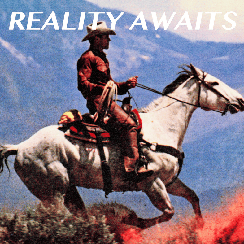Reality Awaits