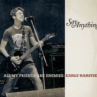 All My Friends Are Enemies: Early Rarities
