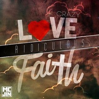 Crazy Love, Ridiculous Faith