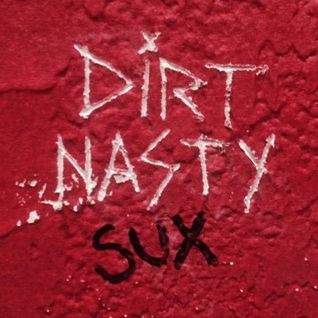 Dirt Nasty Sux