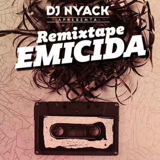 DJ Nyack Apresenta: Remixtape Emicida