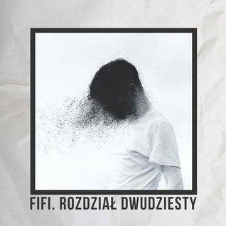 Fifi. Rozdział dwudziesty