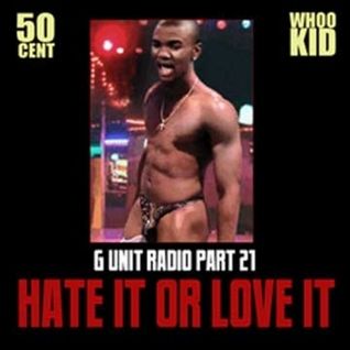 G-Unit Radio Part 21 - Hate It or Love It