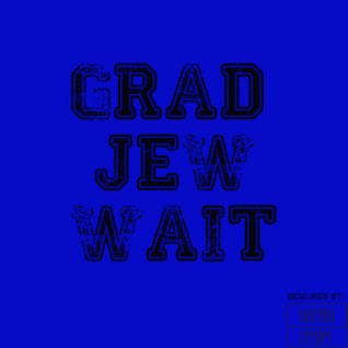 Grad-JEW-Wait Part 1