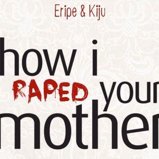 How I Raped Your Mother