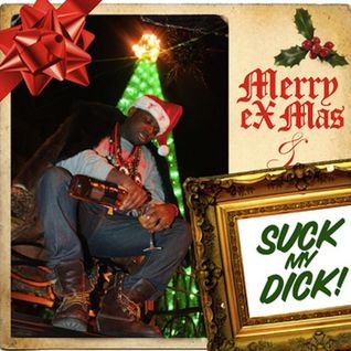 Merry eX-Mas & Suck My Dick