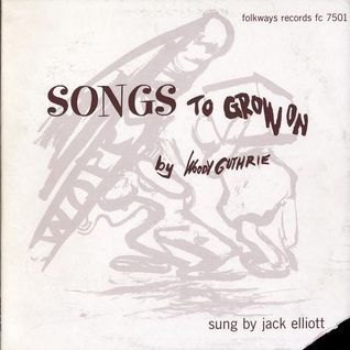 Songs to Grow On by Woody Guthrie, Sung by Jack Elliott