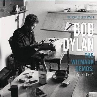 The Bootleg Series, Vol 9: The Witmark Demos: 1962-1964