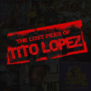 The Lost Files of Tito Lopez