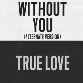 True Love / Without You (Alternate Version) [Single]