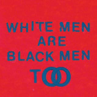 White Men Are Black Men Too